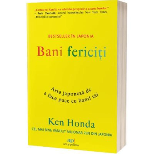 Bani fericiti. Arta japoneza de a face pace cu banii tai - Ken Honda
