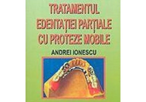 Tratamentul edentatiei partiale cu proteze mobile - Andrei Ionescu