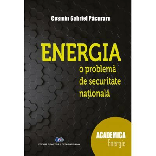 Energia, o problema de securitate nationala - Cosmin Gabriel Pacuraru