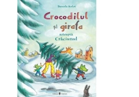 Crocodilul si girafa asteapta Craciunul - Daniela Kulot