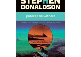 Puterea salvatoare. Al treilea volum din seria Cronicile lui Thomas Covenant, Necredinciosul