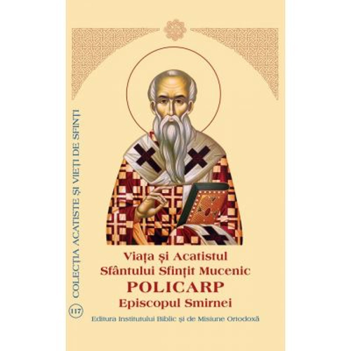 Viata si Acatistul Sfantului Sfintit Mucenic Policarp Eiscopul Smirnei - Aprobarea Sfantului Sinod