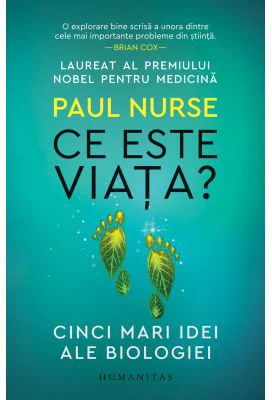 Ce este viata? Cinci mari idei ale biologiei - Paul Nurse