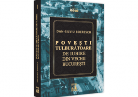 Povesti tulburatoare de iubire din Vechii Bucuresti - Dan-Silviu Boerescu