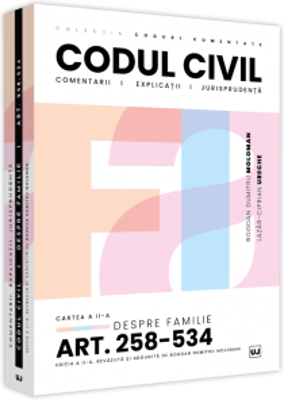 Codul civil. Cartea a II-a. Despre familie. Comentarii, explicatii si jurisprudenta