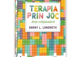 Terapia prin joc. Arta Relationarii