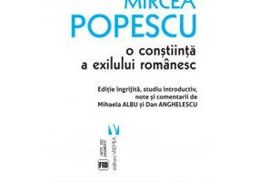 Mircea Popescu, o constiinta a exilului romanesc - Mihaela Albu, Dan Anghelescu