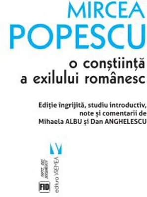 Mircea Popescu, o constiinta a exilului romanesc - Mihaela Albu, Dan Anghelescu