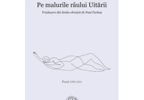 Pe malurile raului Uitarii. Poezii 1993-2021 - Moshe B. Itzhaki