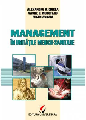 Management in unitatile medico-sanitare - Eugen Avram, Vasile G. Ciubotaru, Alexandru Vladimir Ciurea