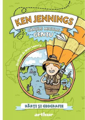 Cartile micului geniu. Harti si geografie - Ken Jennings