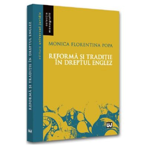 Reforma si traditie in dreptul englez - Monica Florentina Popa