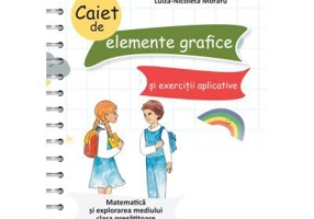 Caiet de elemente grafice si exercitii aplicative. Matematica si explorarea mediului clasa pregatitoare - Tudora Pitila