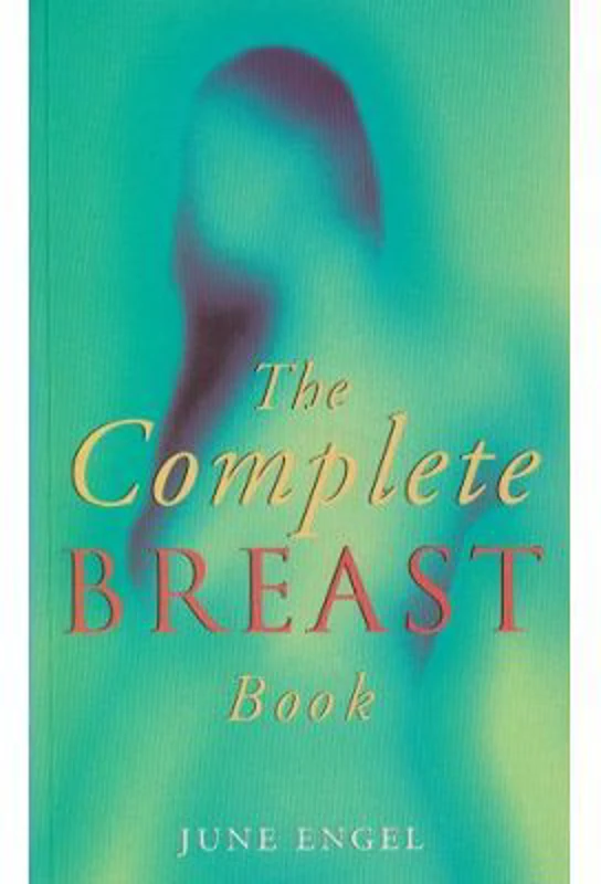 The complete breast book - June Engel