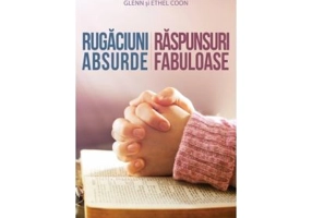 Rugaciuni absurde: raspunsuri fabuloase - Glenn &amp; Ethel Coon