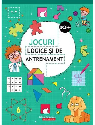 Jocuri logice si de antrenament - 10 ani + (Editie ilustrata)