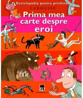 Prima mea carte despre eroi - Larousse