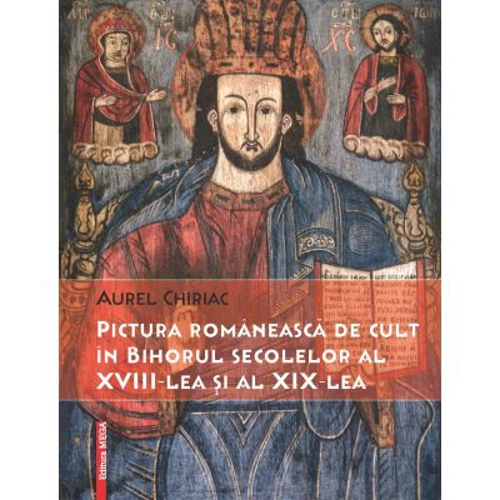 Pictura romaneasca de cult in Bihorul secolelor al 18-lea si al 19-lea