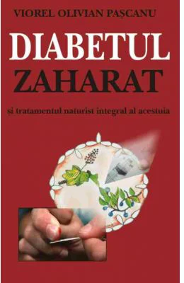 Diabetul zaharat. Tratamente naturiste - Viorel Olivian Pascanu