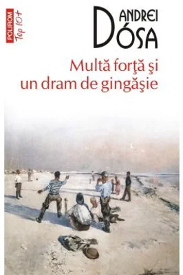 Multa forta si un dram de gingasie (editie de buzunar) - Andrei Dosa