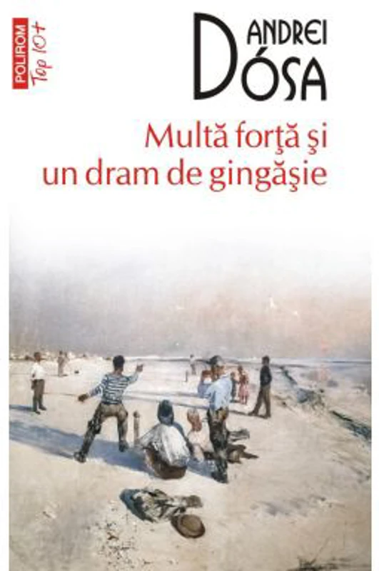 Multa forta si un dram de gingasie (editie de buzunar) - Andrei Dosa