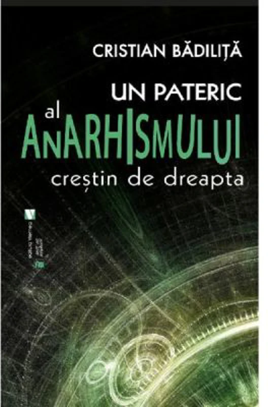 Un pateric al anarhismului crestin de dreapta - Cristian Badilita
