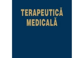 Terapeutica medicala. Editia a 3-a revazuta si adaugita - Gabriel Ungureanu