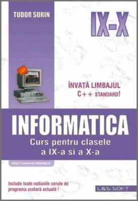 Informatica. Curs pentru clasele a 9-a si a 10-a (profilul real-intensiv)