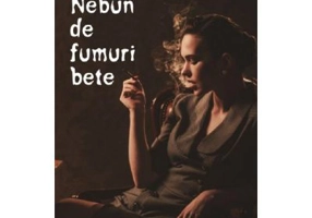 Nebun de fumuri bete