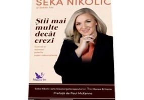 Stii mai multe decat crezi. Cum sa-ti accesezi puterile super-subconstiente - Seka Nikolic