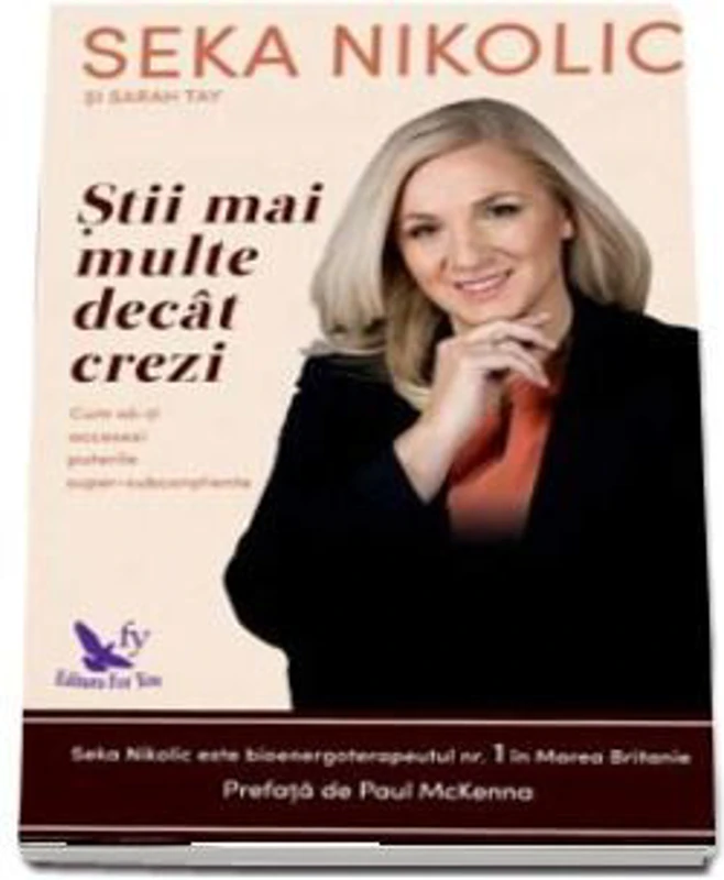 Stii mai multe decat crezi. Cum sa-ti accesezi puterile super-subconstiente - Seka Nikolic