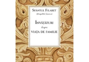 Invataturi despre viata de familie - Sfantul Filaret, mitropolitul Moscovei