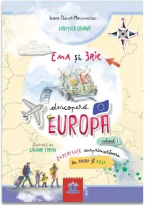 Ema si Eric descopera Europa, volumul 1 - Ioana Chicet-Macoveiciuc