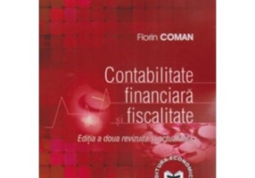 Contabilitate financiara si fiscalitate. Editia a doua revizuita si actualizata - Florin Coman