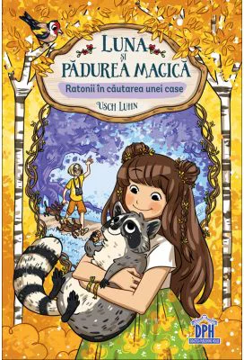 Luna si padurea magica, volumul 3. Ratonii in cautarea unei case - Usch Luhn