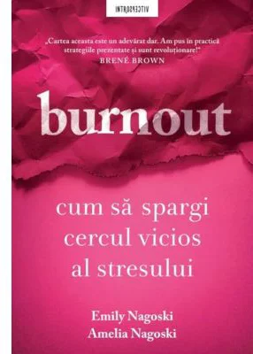 Burnout. Cum sa spargi cercul vicios al stresului