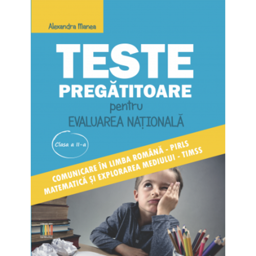 Teste pregatitoare evaluarea nationala clasa a 2-a - Alexandra Manea