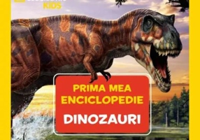Dinozauri. Volumul 1. Prima mea enciclopedie National Geographic