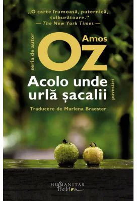 Acolo unde urla sacalii. Povestiri - Amos Oz