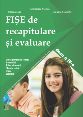 Fise de recapitulare si evaluare clasa a 4-a - Alexandra Manea