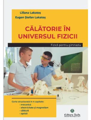 Calatorie in universul fizicii. Gimnaziu - Eugen Stefan Lakatos
