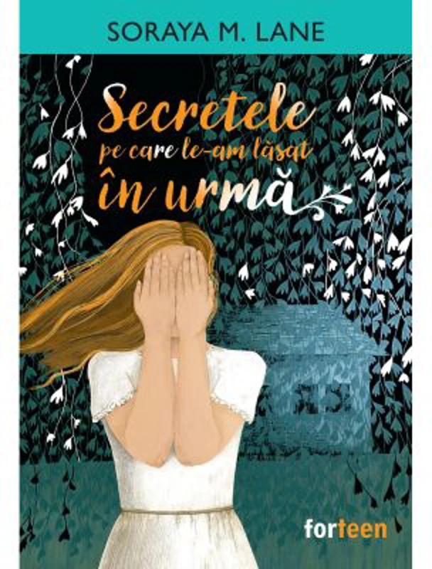 Secretele pe care le-am lasat in urma - Soraya M. Lane