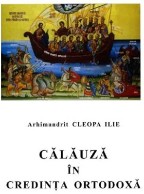 Calauza in credinta ortodoxa - Ilie Cleopa