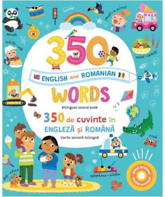 350 words in English and Romanian. 350 de cuvinte in engleza si romana (Carte sonora bilingva)