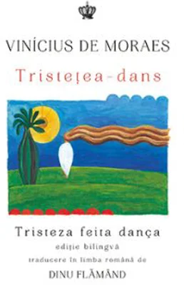 Tristetea-dans. Tristeza feita danca. Editie bilingva romana-portugheza