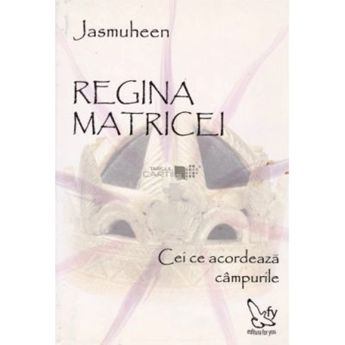 Regina Matricei. Cei ce acordeaza campurile