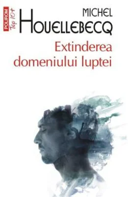 Extinderea domeniului luptei - Michel Houellebecq