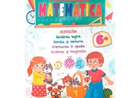 Matematica. Activitati prescolare 6 ani+