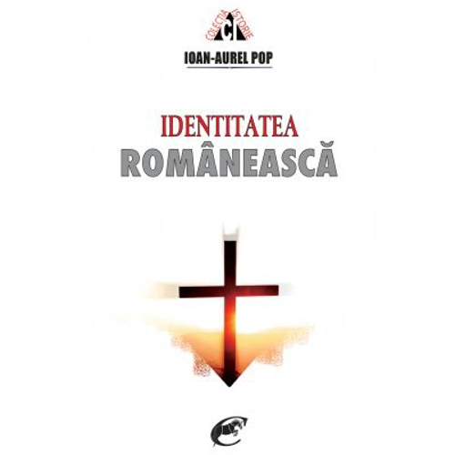 Identitatea romaneasca - Ioan-Aurel Pop