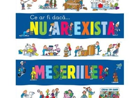 Ce ar fi daca… nu ar exista meseriile? - Agostino Traini